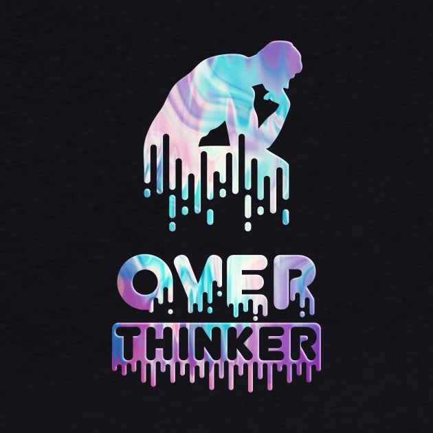 OVER-THINKER overthinking PAINT DRIP by LooqStudio